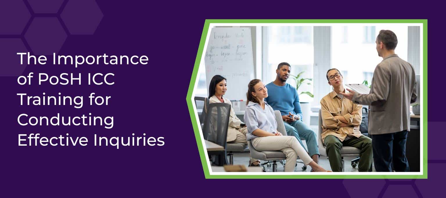 The Importance of PoSH ICC Training for Conducting Effective Inquiries